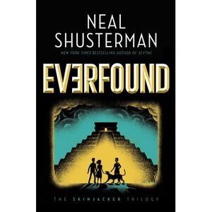Everfound -- Neal Shusterman